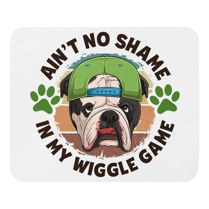 &quot;Ain’t No Shame in My Wiggle Game&quot; – Male English Bulldog Mouse Pad