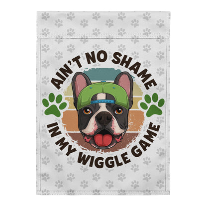 &quot;Ain’t No Shame in My Wiggle Game&quot; – Male Frenchie Garden Flag