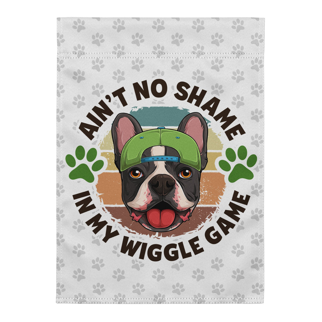 &quot;Ain’t No Shame in My Wiggle Game&quot; – Male Frenchie Garden Flag