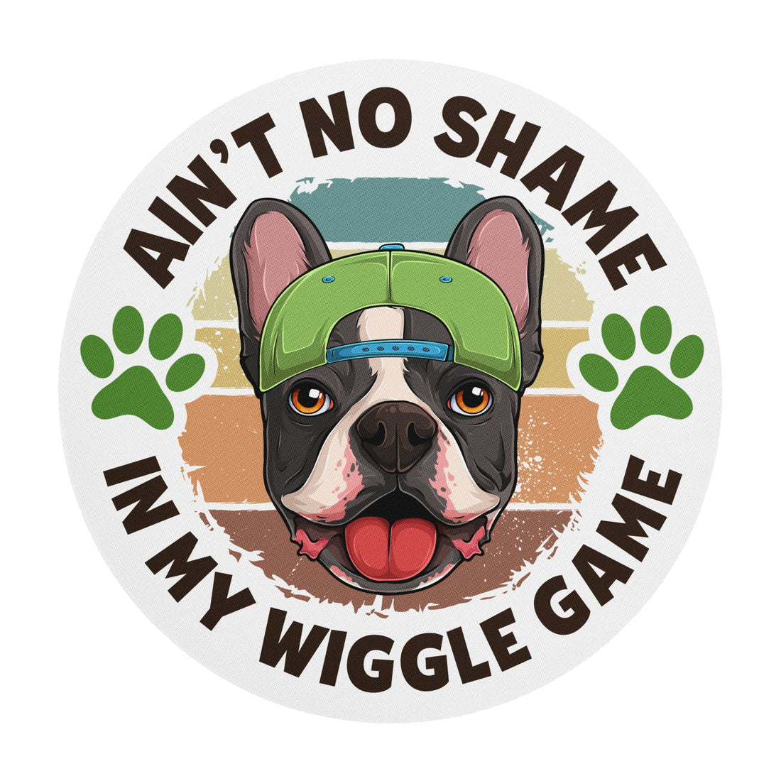 "Ain’t No Shame in My Wiggle Game" – Male Frenchie Mouse Pad