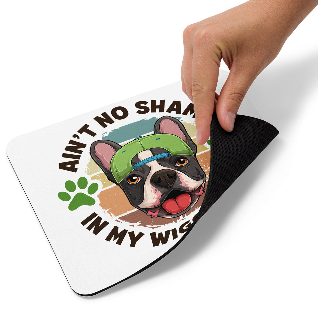 &quot;Ain’t No Shame in My Wiggle Game&quot; – Male Frenchie Mouse Pad