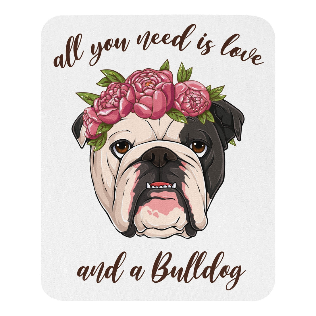 "All You Need Is Love And A Bulldog" Mouse Pad | B&W Colored