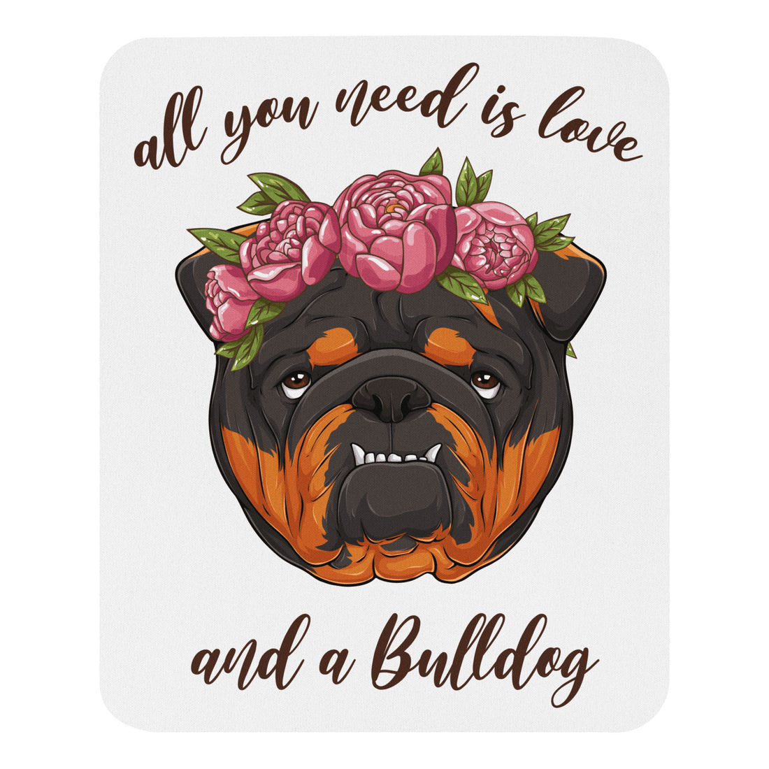 &quot;All You Need Is Love And A Bulldog&quot; Mouse Pad | Tri Colored