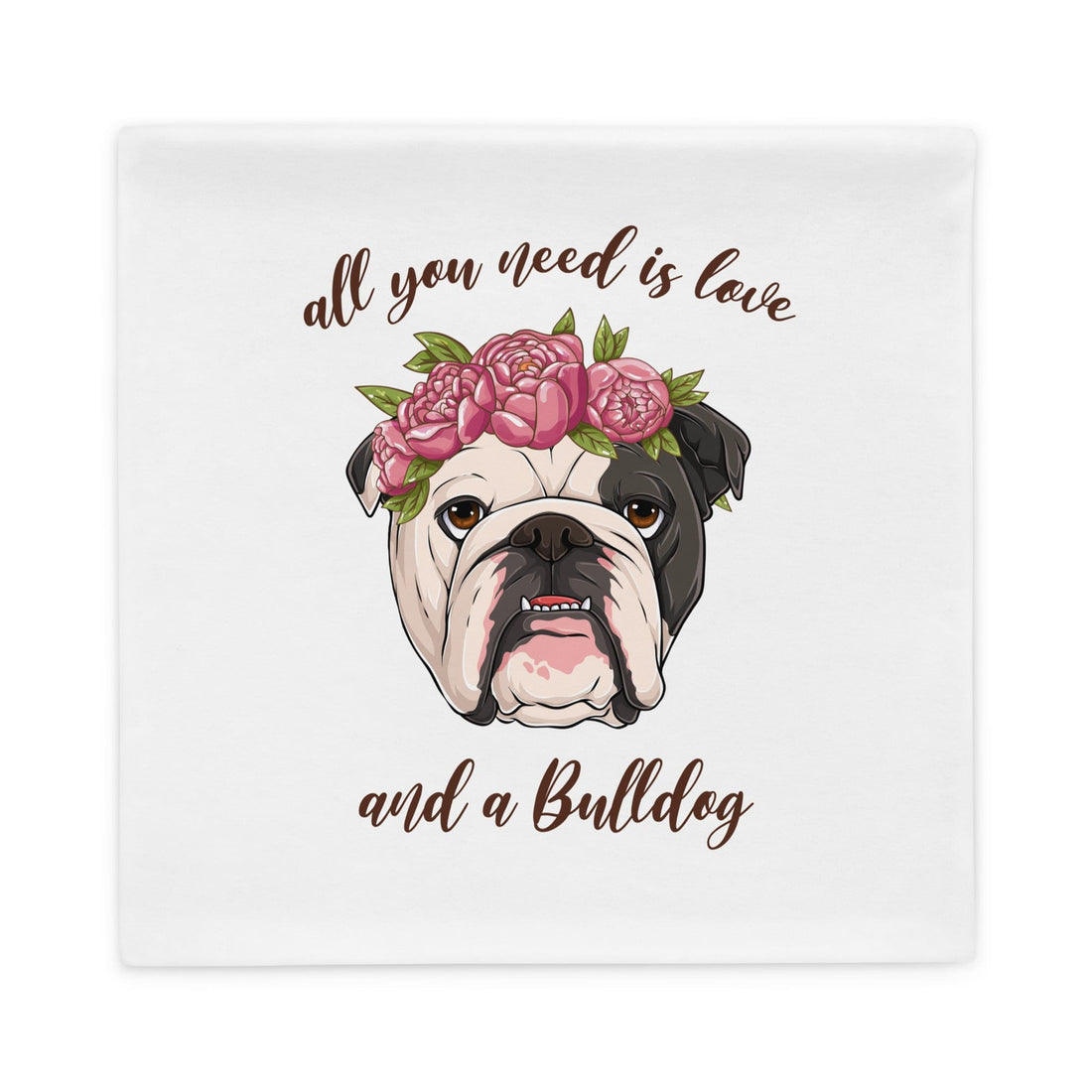 All You Need Is Love and a Bulldog Pillow Case