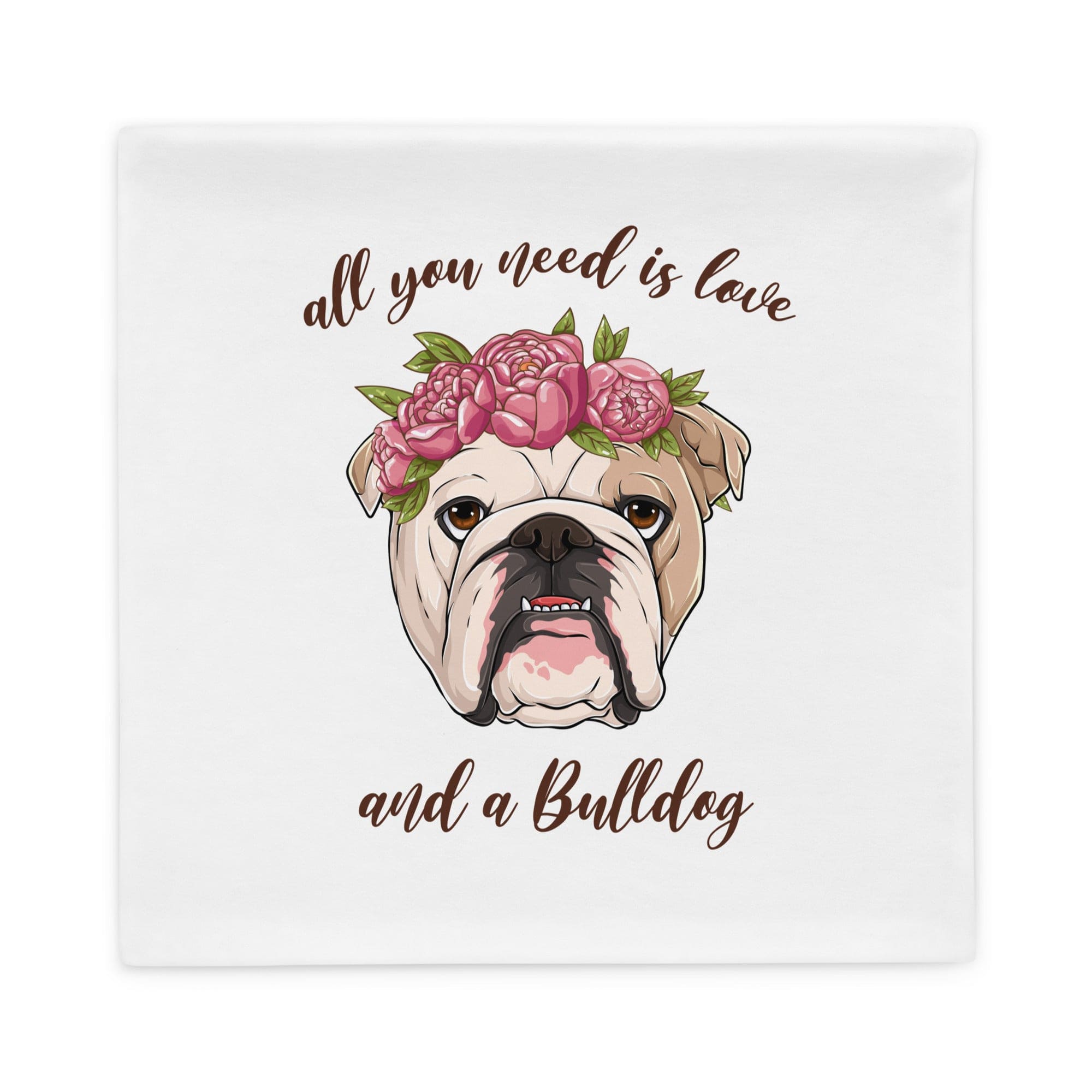 All You Need Is Love and a Bulldog Pillow Case