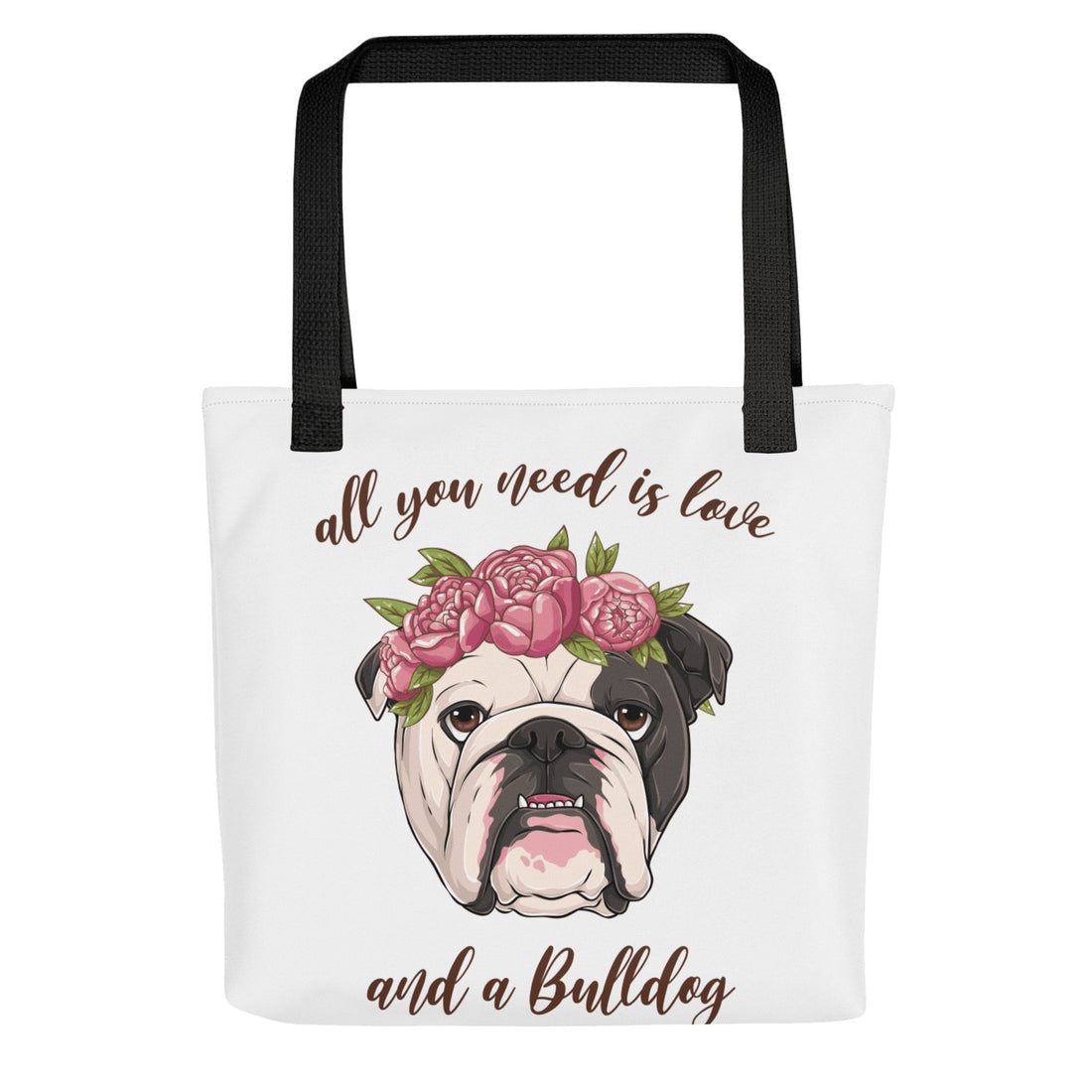 &quot;All You Need Is Love and a Bulldog&quot; Tote Bag | B&amp;W Colored