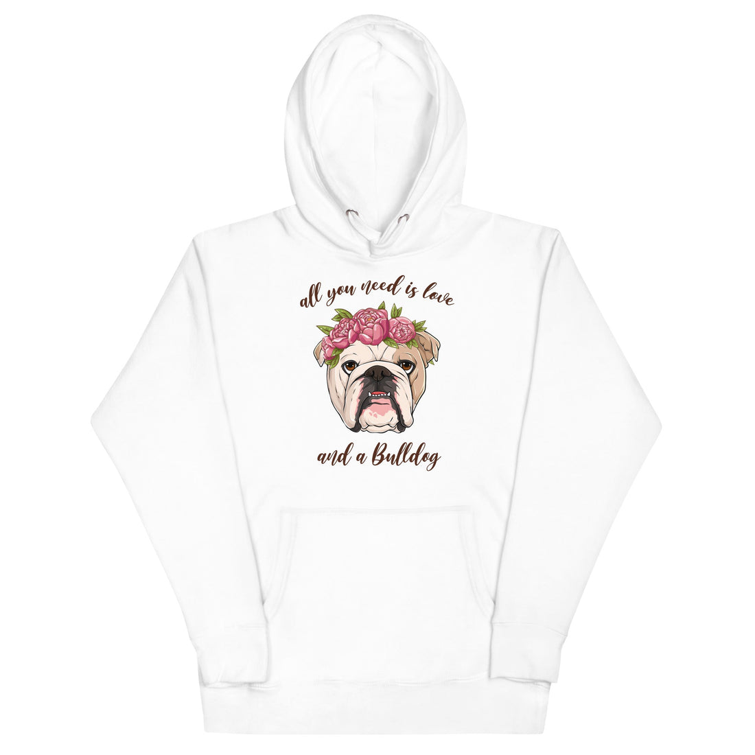 &quot;All You Need Is Love and a Bulldog&quot; Unisex Hoodie | Fawn &amp; White Colored English Bulldog