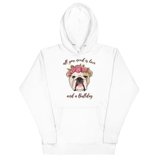 "All You Need Is Love and a Bulldog" Unisex Hoodie | Fawn & White Colored English Bulldog