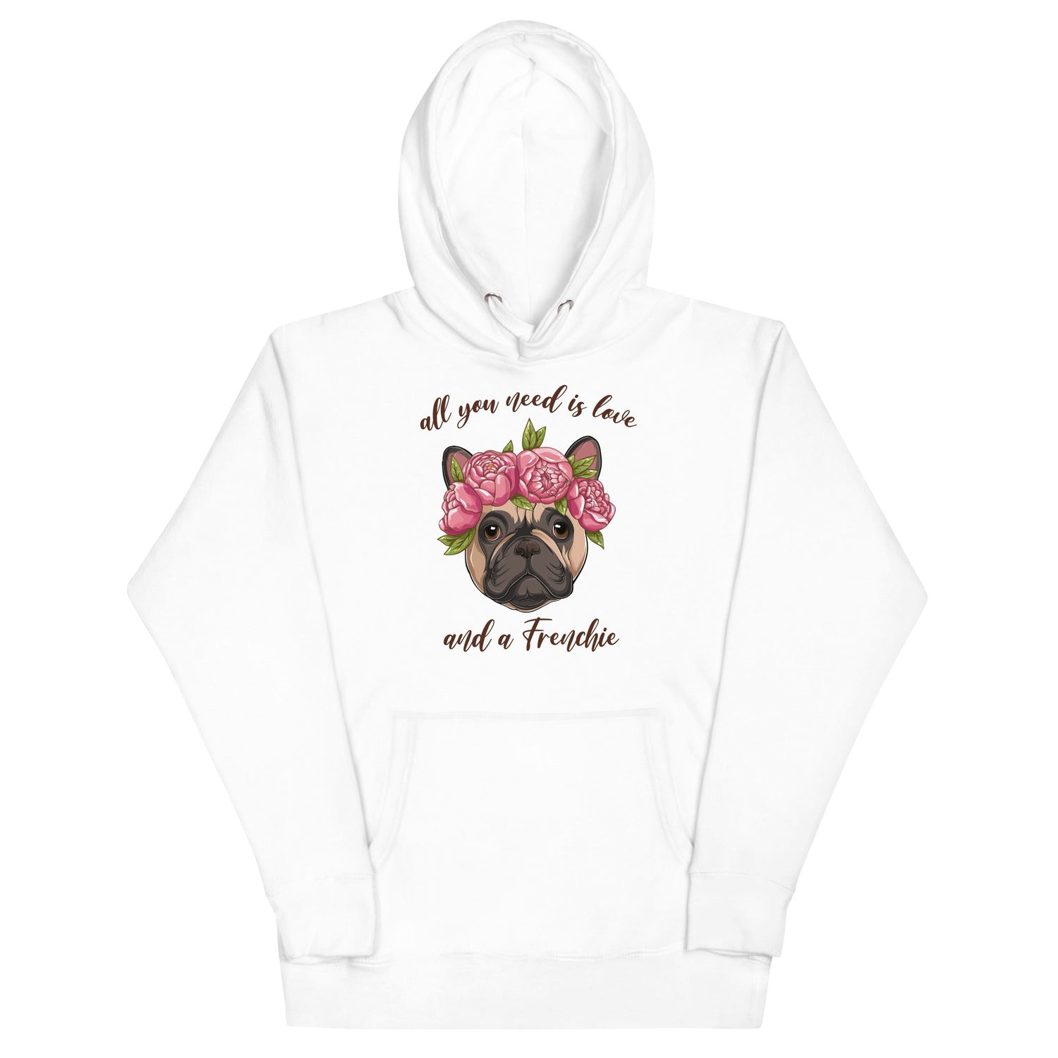 &quot;All You Need Is Love and a Frenchie&quot; French Bulldog Unisex Hoodie | Fawn &amp; White Colored