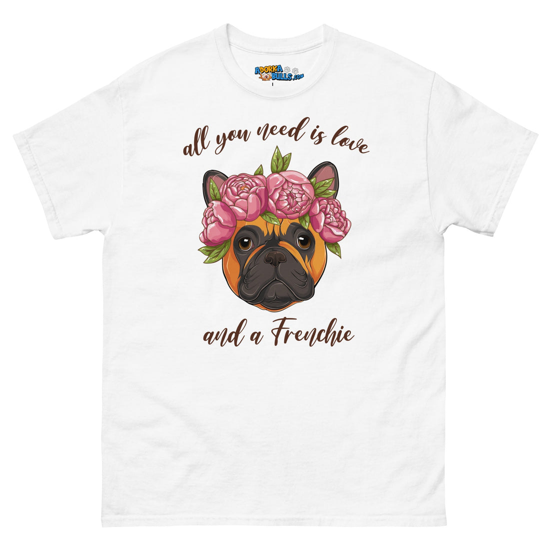 &quot;All You Need Is Love and a Frenchie&quot; Men&