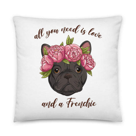 All You Need Is Love and a Frenchie Pillow