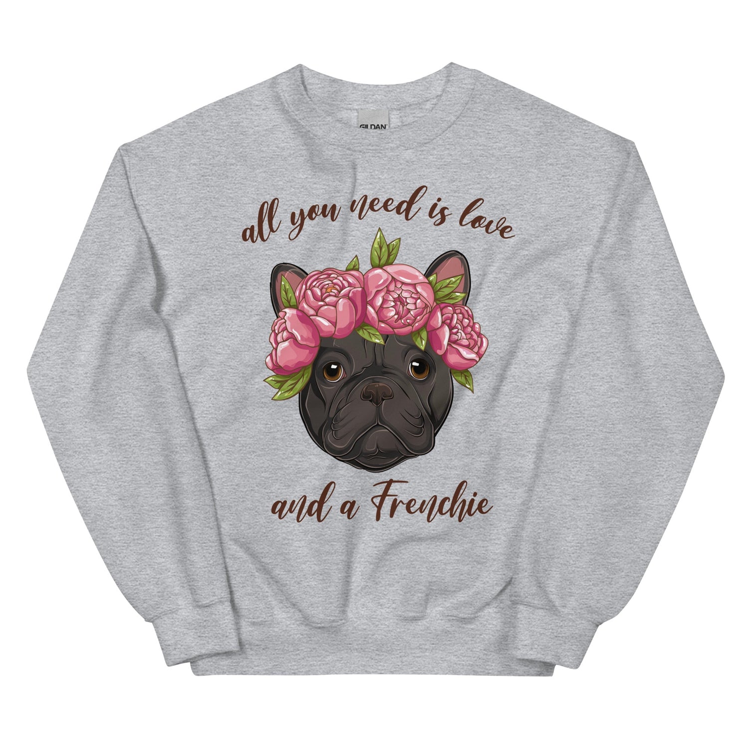 "All You Need Is Love and a Frenchie" Sweatshirt | Black &amp; White Colored