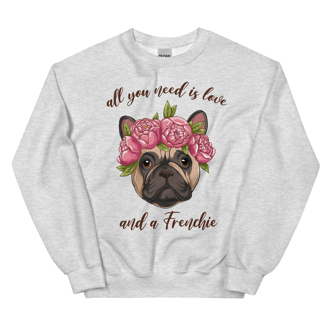 "All You Need Is Love and a Frenchie" Sweatshirt | Fawn &amp; White Colored