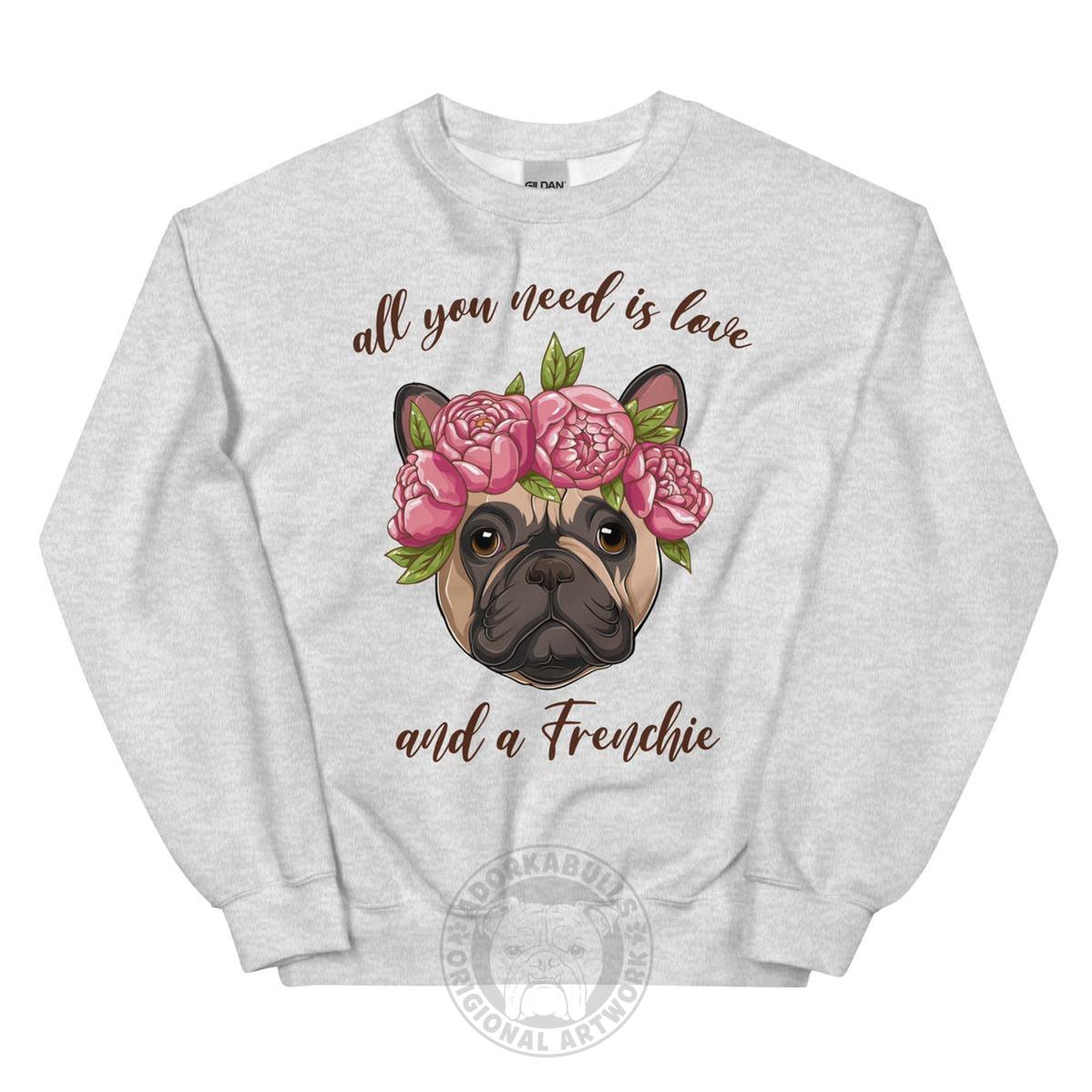 "All You Need Is Love and a Frenchie" Sweatshirt | Fawn &amp; White Colored