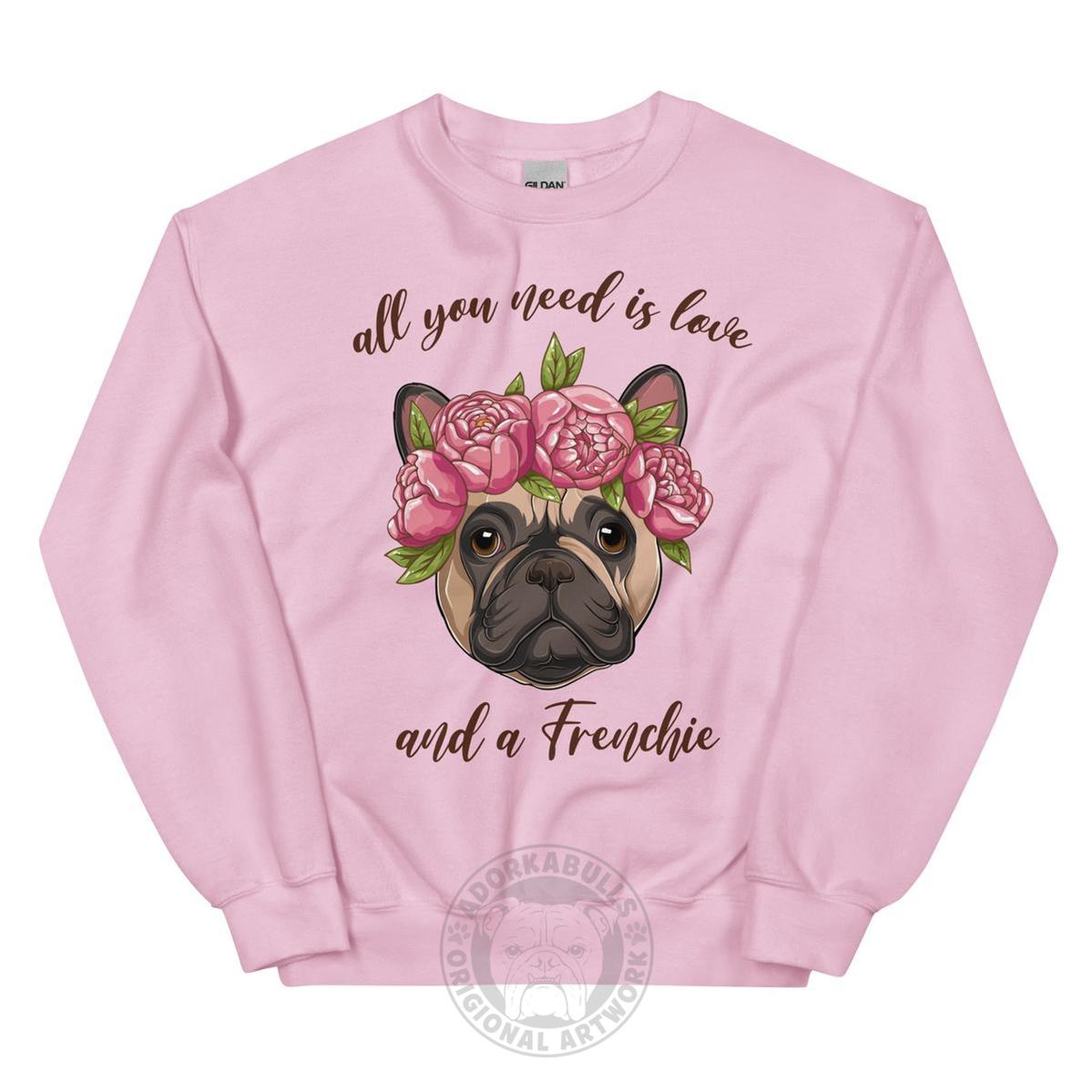"All You Need Is Love and a Frenchie" Sweatshirt | Fawn &amp; White Colored