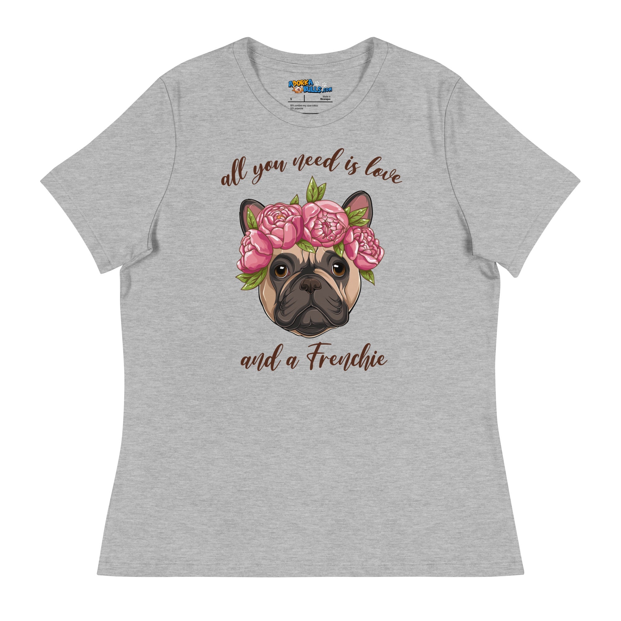 &quot;All You Need Is Love and a Frenchie&quot; Women&