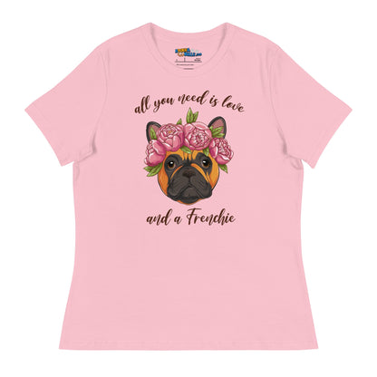 &quot;All You Need Is Love and a Frenchie&quot; Women&