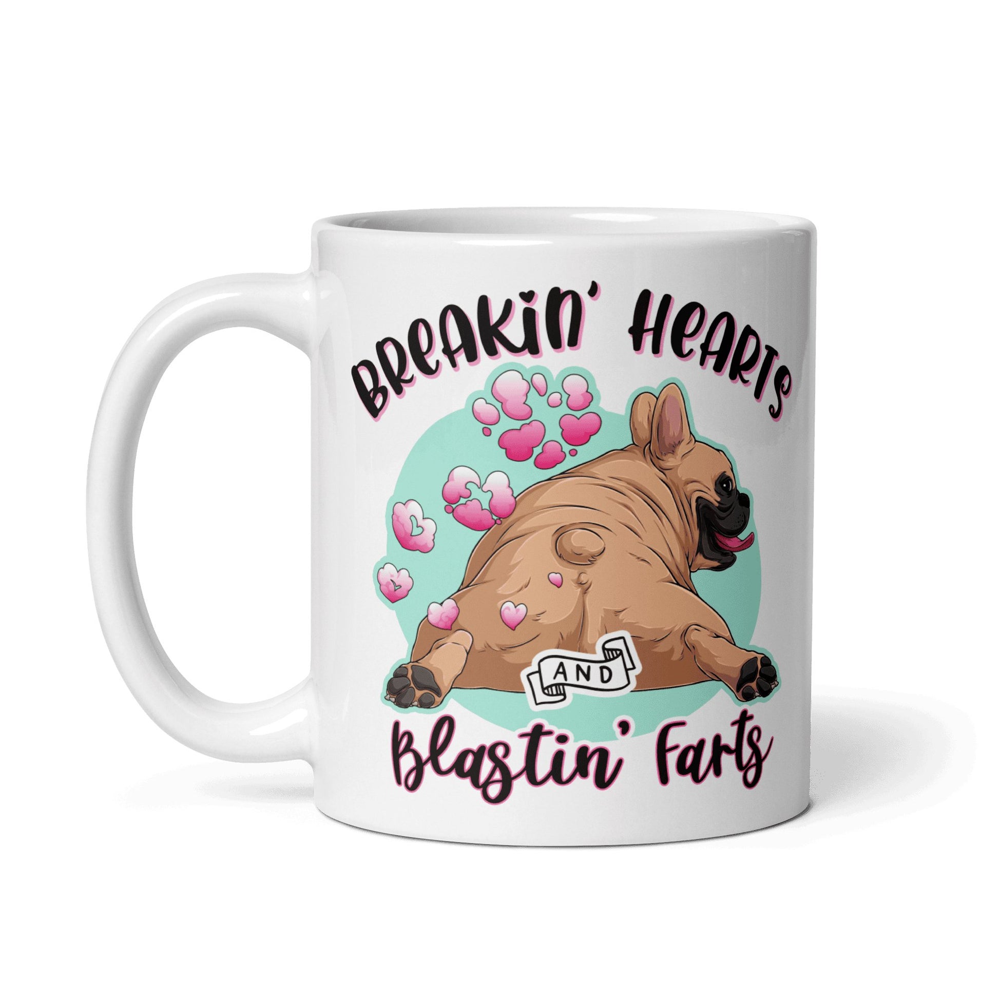 "Breakin' Hearts and Blastin' Farts" French Bulldog Mug