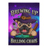 Brewing Up Bulldog Chaos English Bulldog Garden Flag