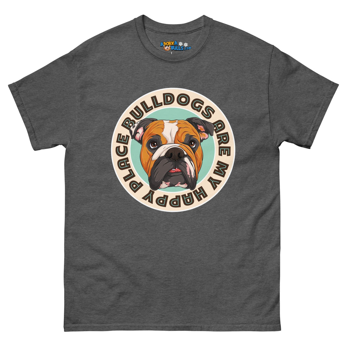 &quot;Bulldogs Are My Happy Place&quot; English Bulldog Men&