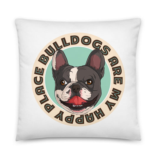 "Bulldogs Are My Happy Place" French Bulldog Throw Pillow