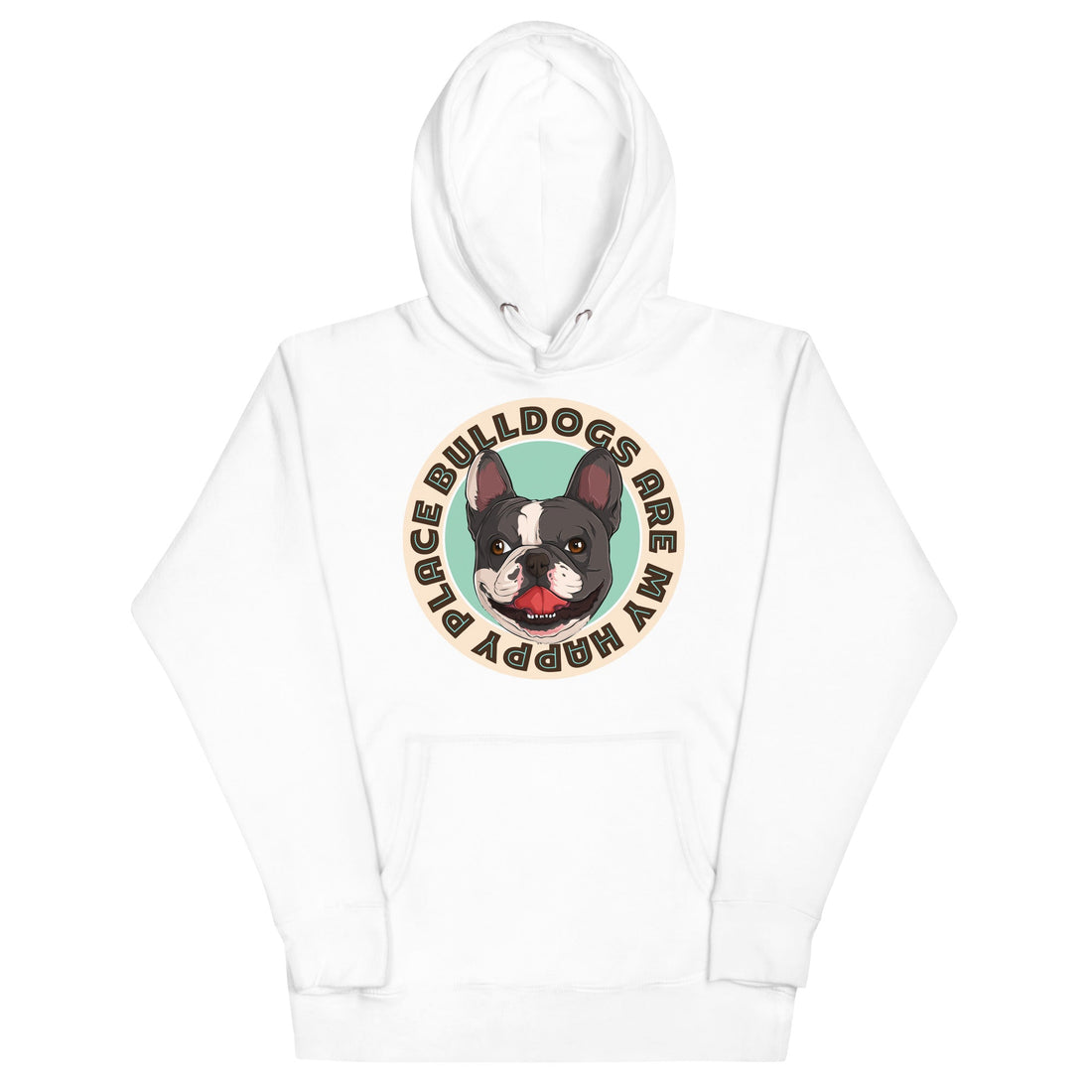"Bulldogs Are My Happy Place" French Bulldog Unisex Hoodie