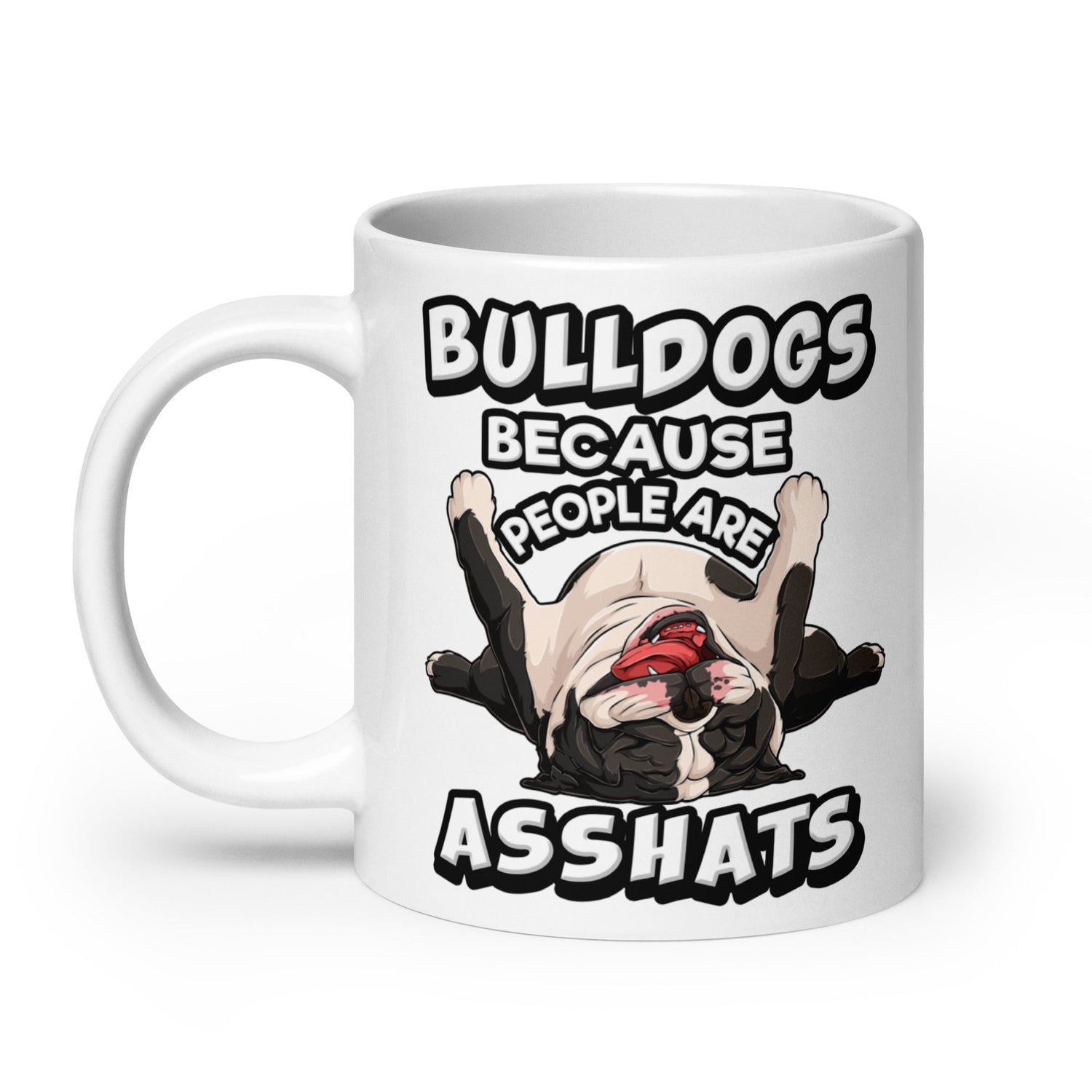 "Bulldogs Because People Are Asshats" Mug (20oz)