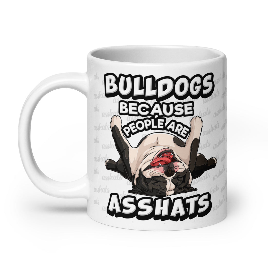 &quot;Bulldogs Because People Are Asshats&quot; Mug