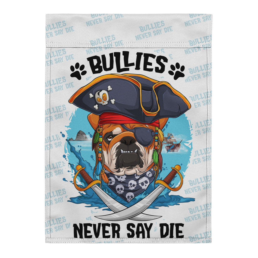 "Bullies Never Say Die" – English Bulldog Pirate Garden Flag