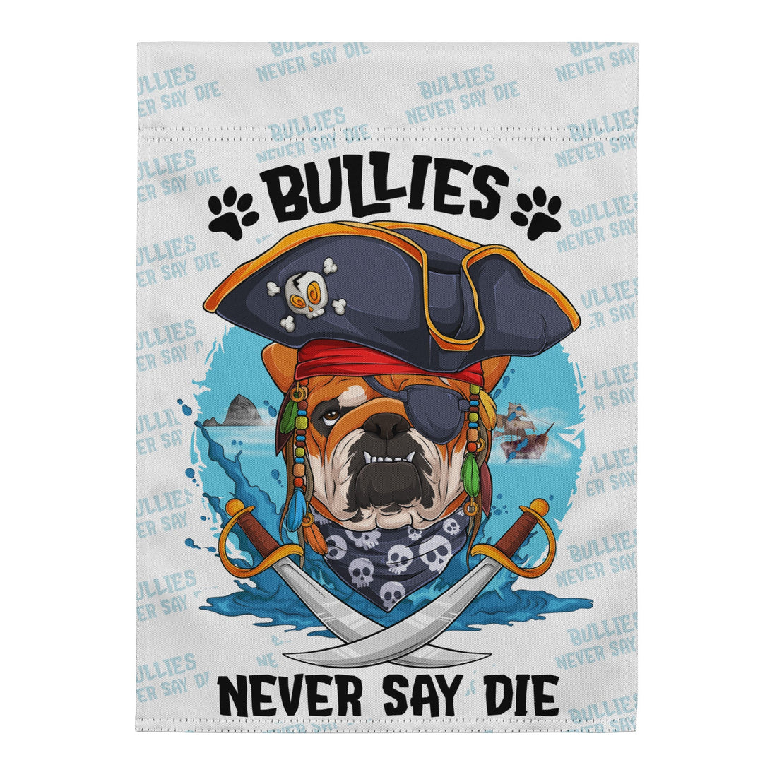 "Bullies Never Say Die" – English Bulldog Pirate Garden Flag