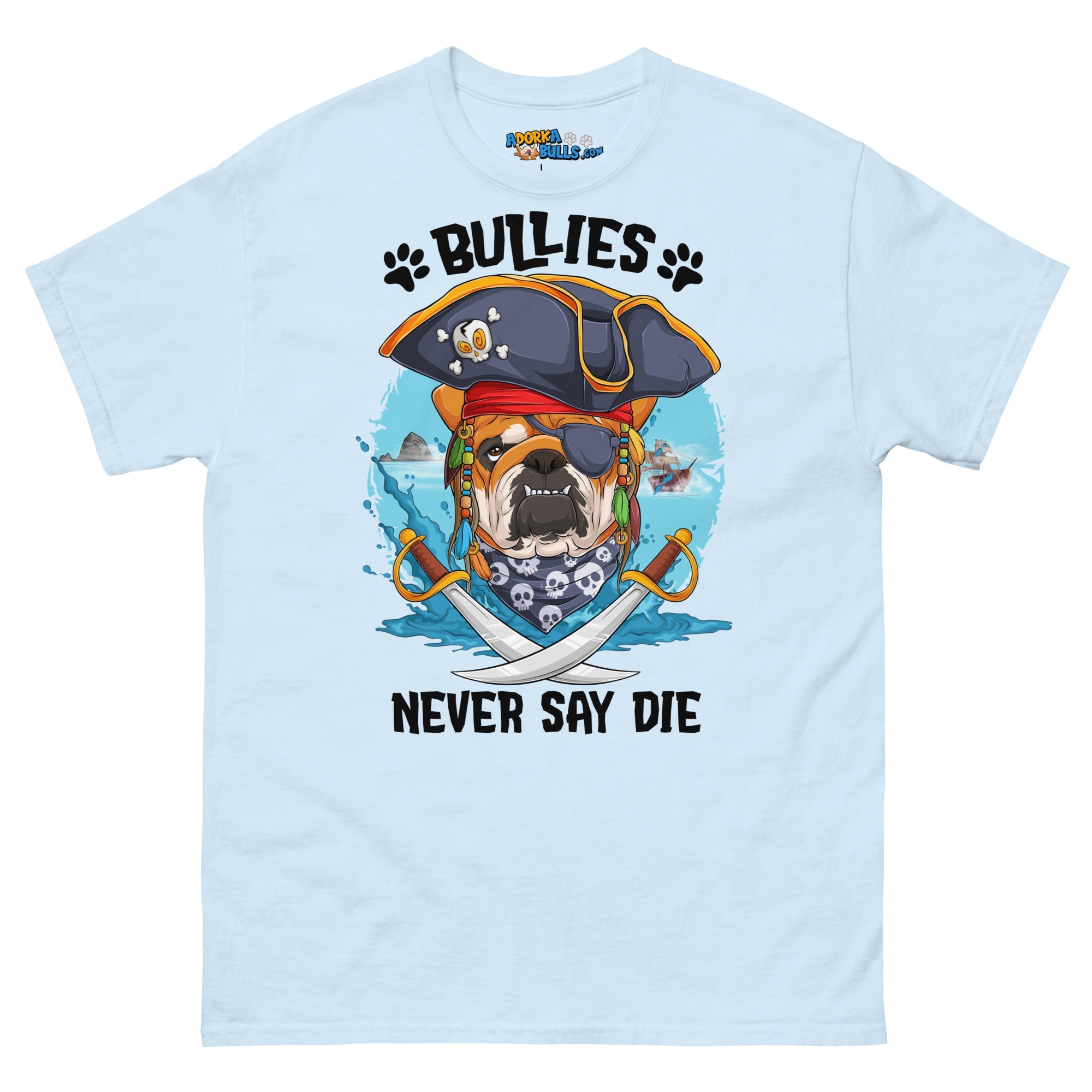&quot;Bullies Never Say Die!&quot; English Bulldog Pirate Men&