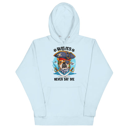&quot;Bullies Never Say Die&quot; English Bulldog Pirate Unisex Hoodie