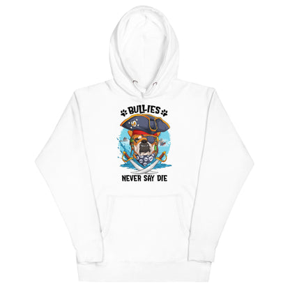 &quot;Bullies Never Say Die&quot; English Bulldog Pirate Unisex Hoodie