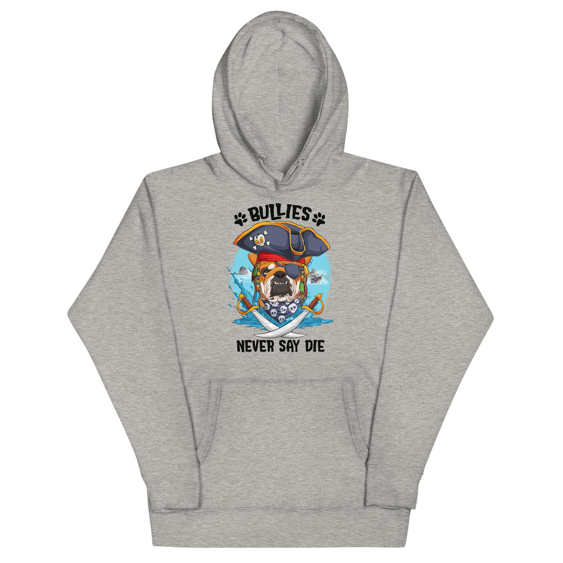 "Bullies Never Say Die" English Bulldog Pirate Unisex Hoodie
