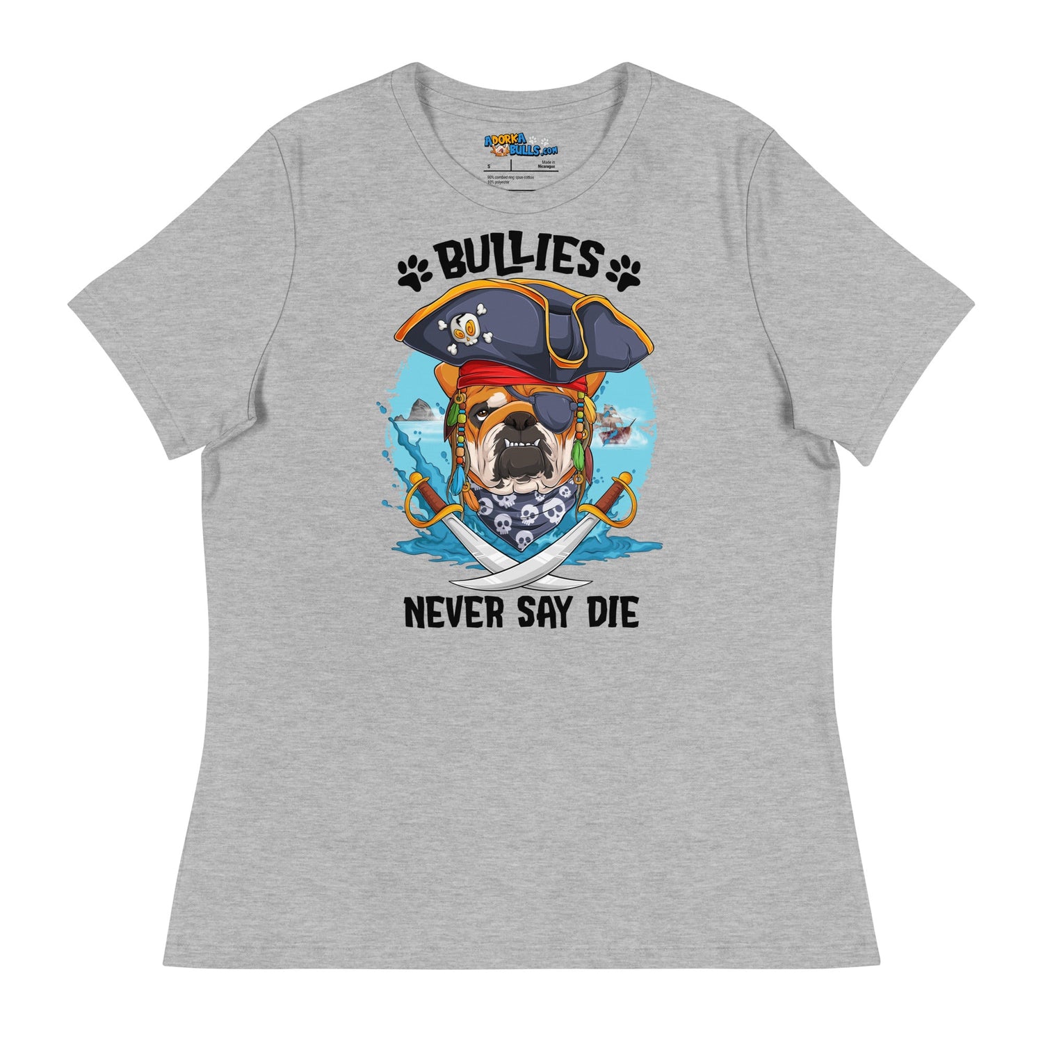 &quot;Bullies Never Say Die&quot; English Bulldog Pirate Women’s Relaxed Tee