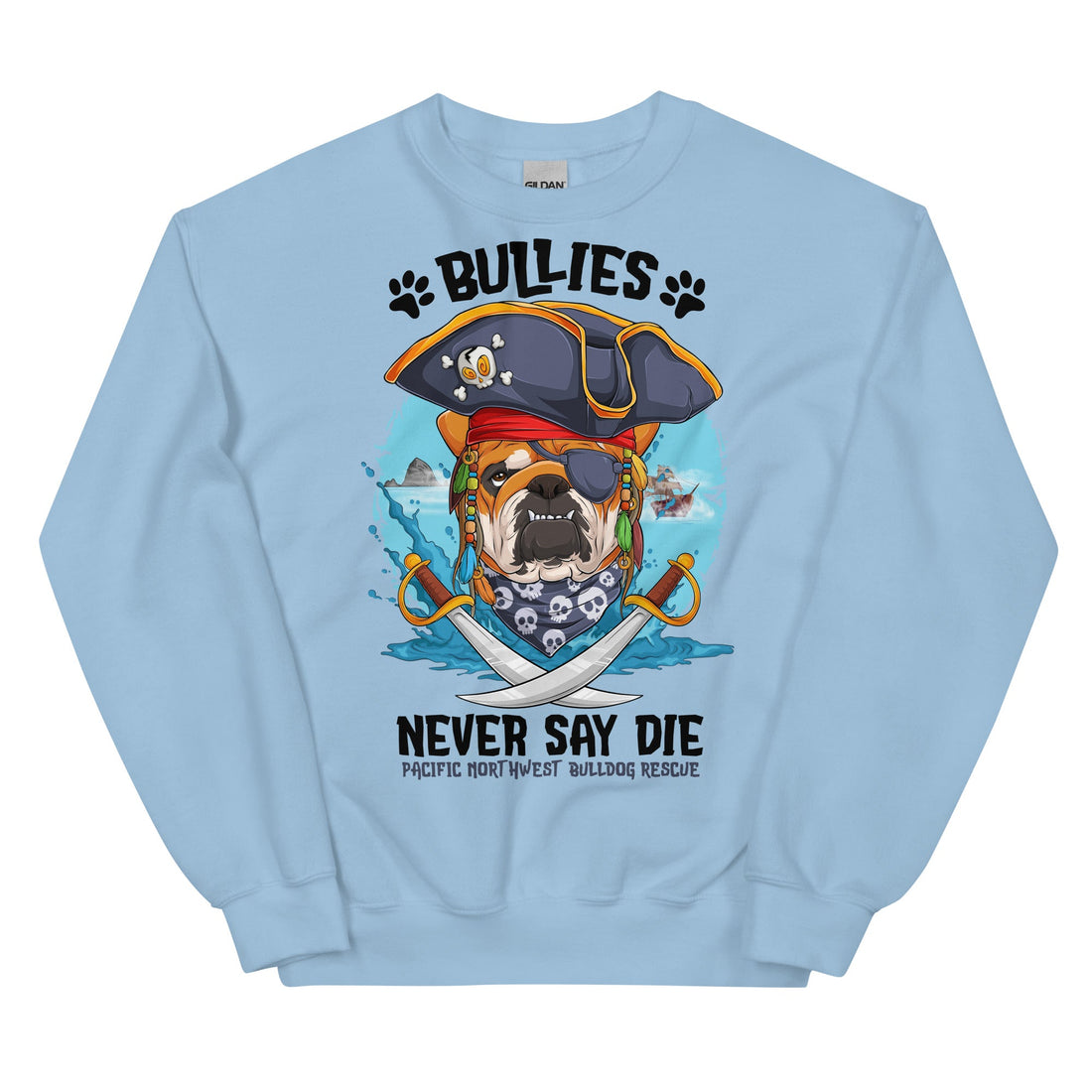 "Bullies Never Say Die" Pacific Northwest Bulldog Rescue Unisex Sweatshirt