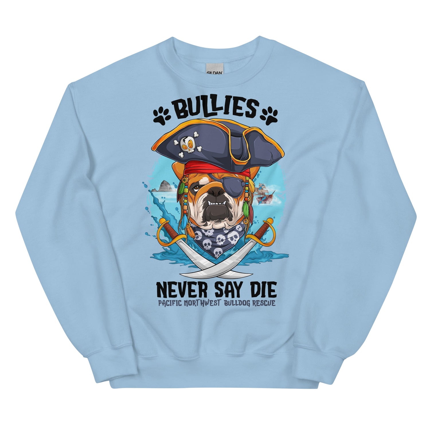 &quot;Bullies Never Say Die&quot; Pacific Northwest Bulldog Rescue Unisex Sweatshirt