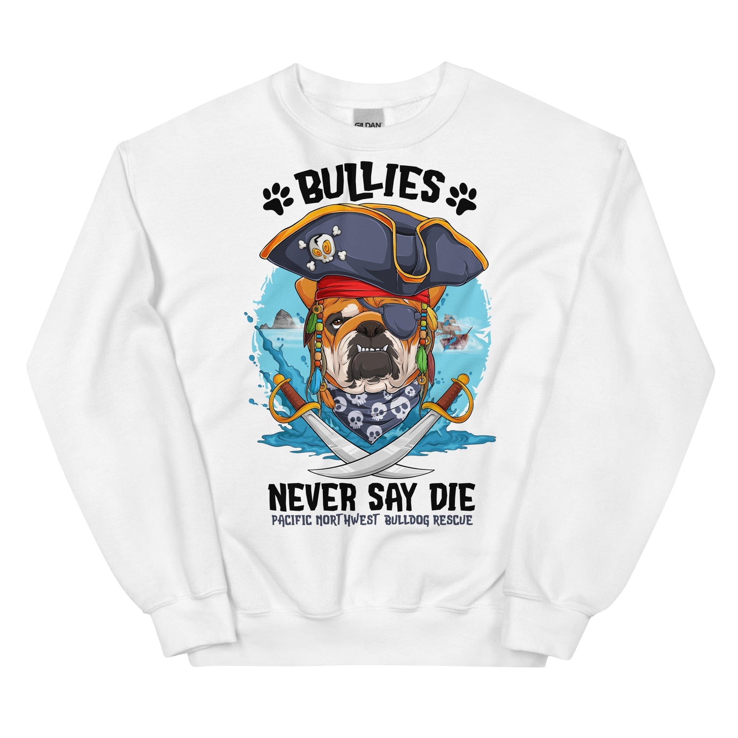 &quot;Bullies Never Say Die&quot; Pacific Northwest Bulldog Rescue Unisex Sweatshirt