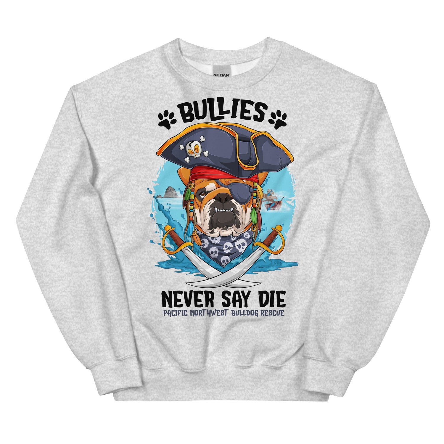 &quot;Bullies Never Say Die&quot; Pacific Northwest Bulldog Rescue Unisex Sweatshirt