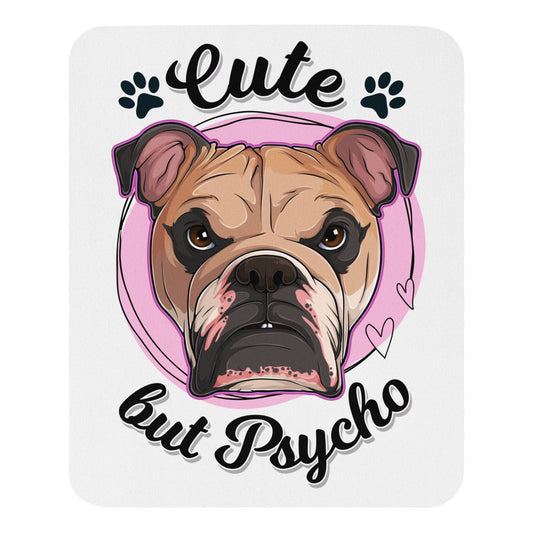 "Cute But Psycho" English Bulldog Mouse Pad