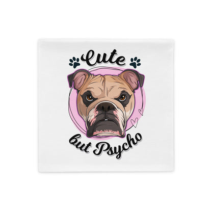 &quot;Cute but Psycho&quot; English Bulldog Pillow Case