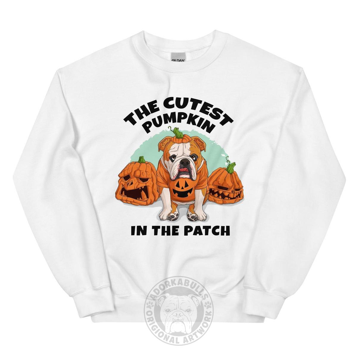 Cutest Pumpkin in the Patch Bulldog Sweatshirt
