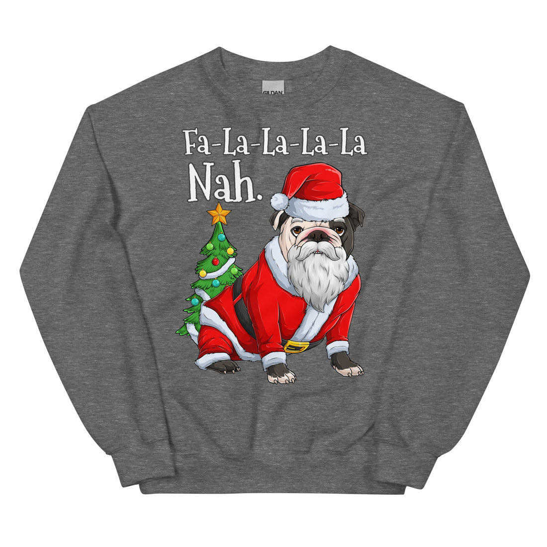 &quot;Fa - La - La - La - La - La Nah&quot; Bulldog Santa Sweatshirt | B&amp;W Colored