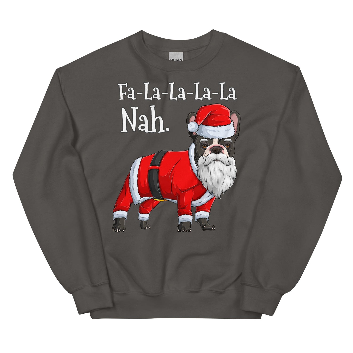 &quot;Fa - La - La - La - La - La Nah&quot; French Bulldog Sweatshirt | B&amp;W Colored