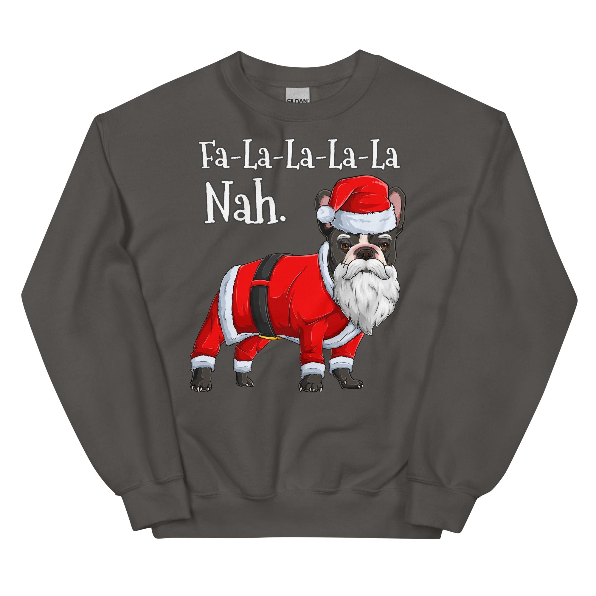 &quot;Fa - La - La - La - La - La Nah&quot; French Bulldog Sweatshirt | B&amp;W Colored