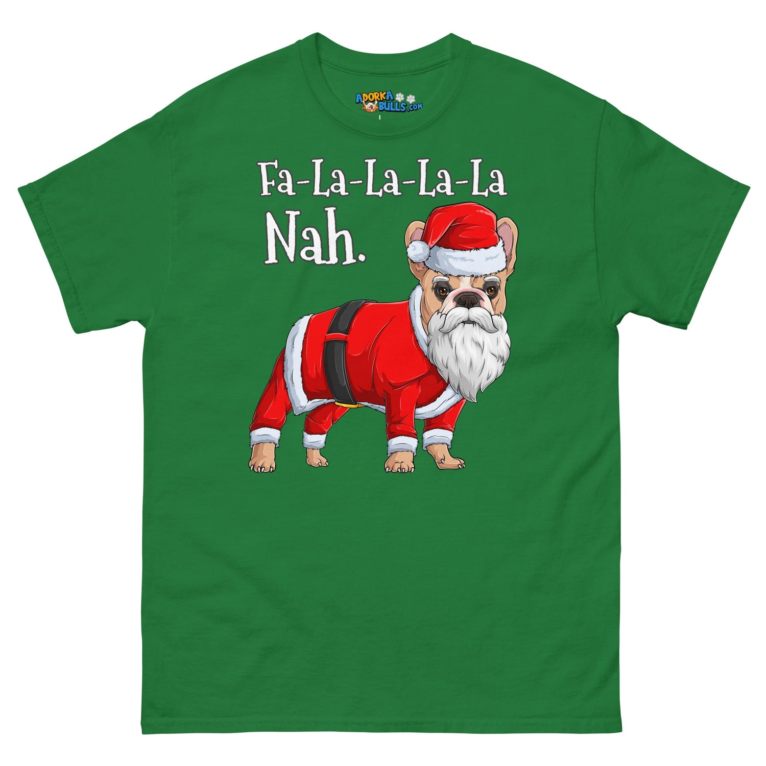 "Fa - La - La - La - La - La Nah" Frenchie Santa T-Shirt | Fawn &amp; White Colored