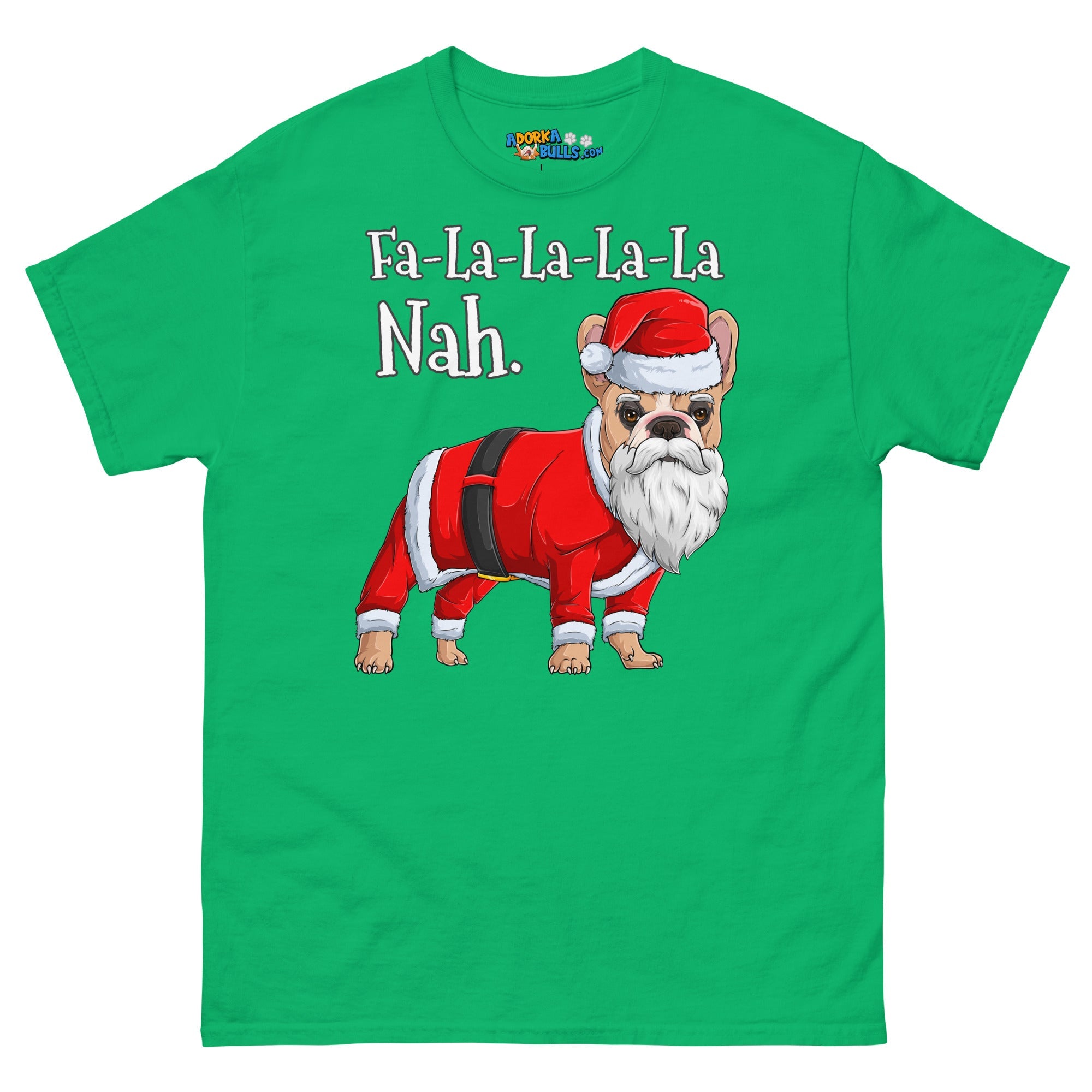 "Fa - La - La - La - La - La Nah" Frenchie Santa T-Shirt | Fawn &amp; White Colored