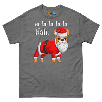 "Fa - La - La - La - La - La Nah" Frenchie Santa T-Shirt | Red &amp; White Colored