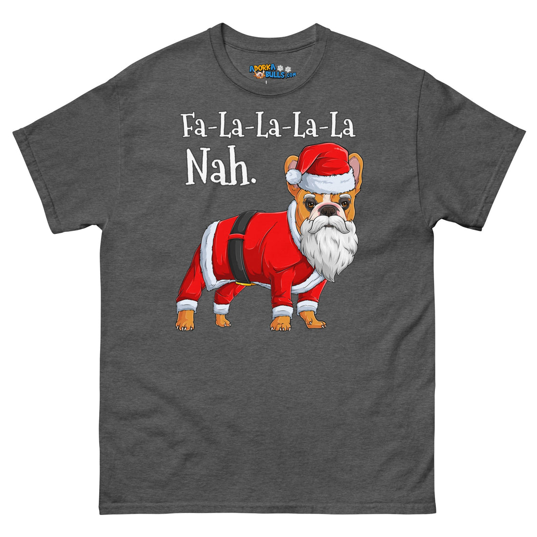 "Fa - La - La - La - La - La Nah" Frenchie Santa T-Shirt | Red &amp; White Colored