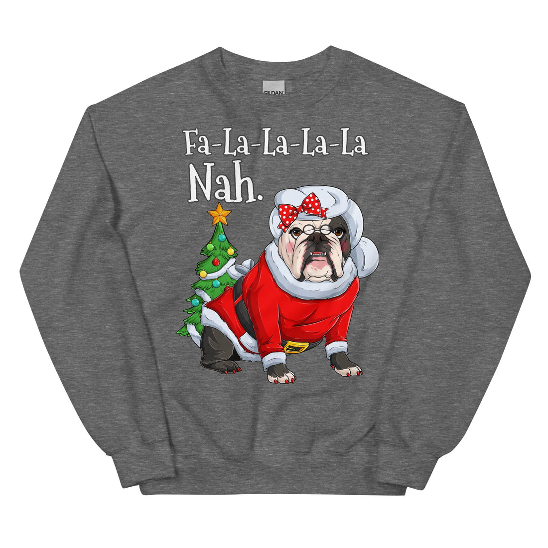 &quot;Fa - La - La - La - La - La Nah&quot; Mrs. Claus Bulldog Sweatshirt | B&amp;W Colored